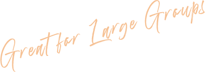 Great for Large Groups